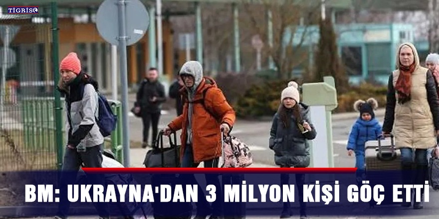 BM: Ukrayna'dan 3 milyon kişi göç etti