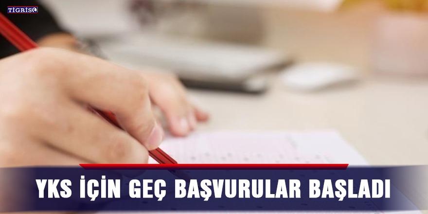 YKS için geç başvurular başladı