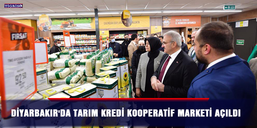 Diyarbakır'da Tarım Kredi Kooperatif Marketi açıldı