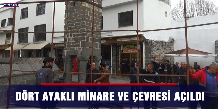 Dört Ayaklı Minare ve çevresi açıldı