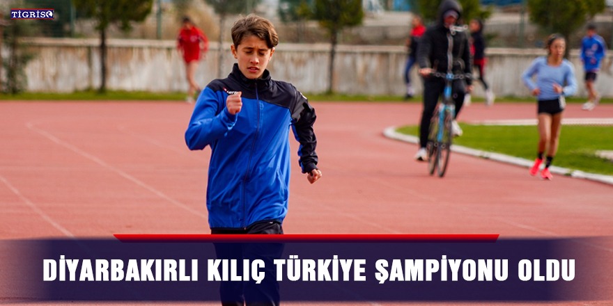 Diyarbakırlı Kılıç Türkiye şampiyonu oldu