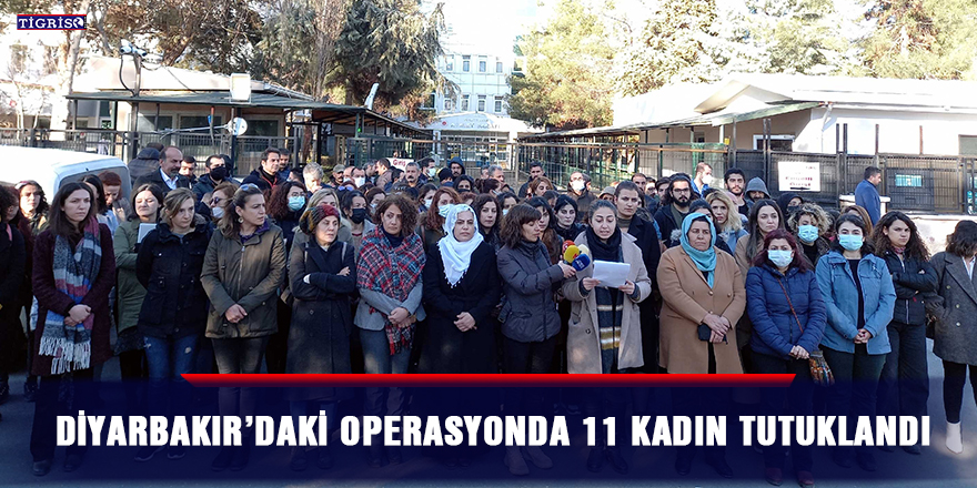 Diyarbakır’daki operasyonda 11 kadın tutuklandı