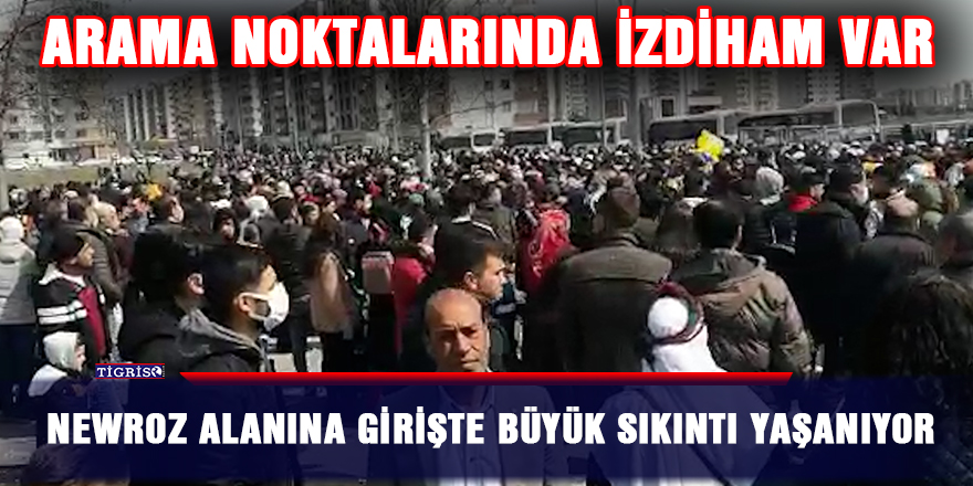 VİDEO - Newroz alanına girişte büyük sıkıntı yaşanıyor