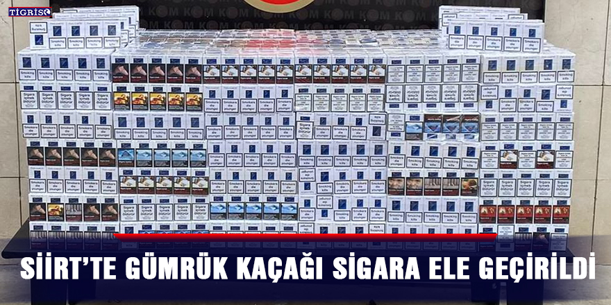 Siirt’te gümrük kaçağı sigara ele geçirildi
