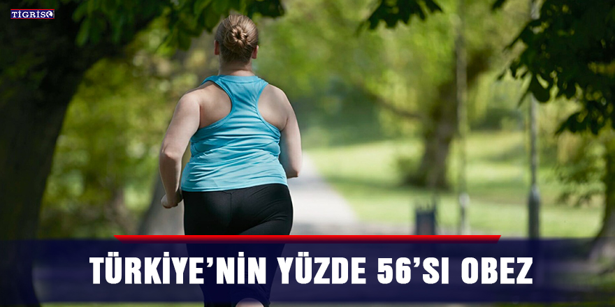 Türkiye’nin yüzde 56’sı obez