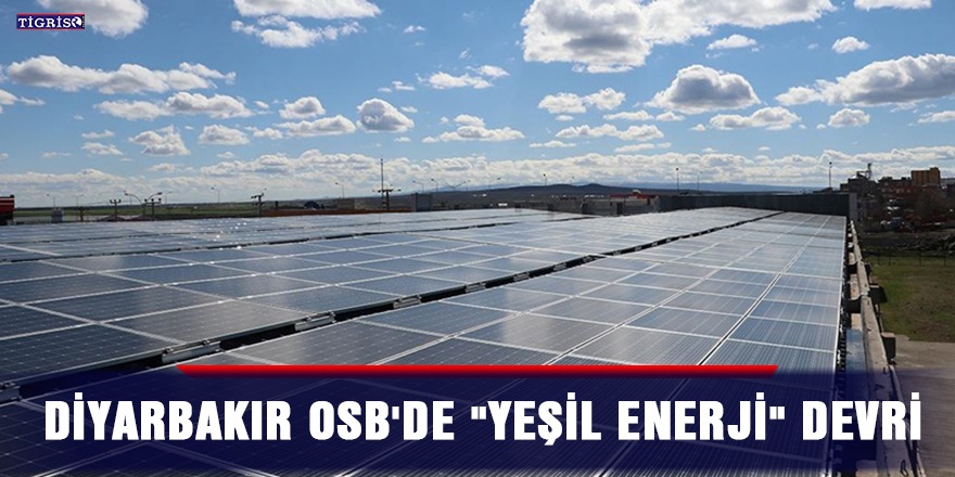 Diyarbakır OSB'de "yeşil enerji" devri