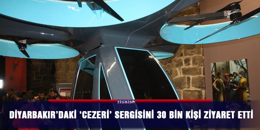 Diyarbakır’daki  ‘Cezeri’ sergisini 30 bin kişi ziyaret etti