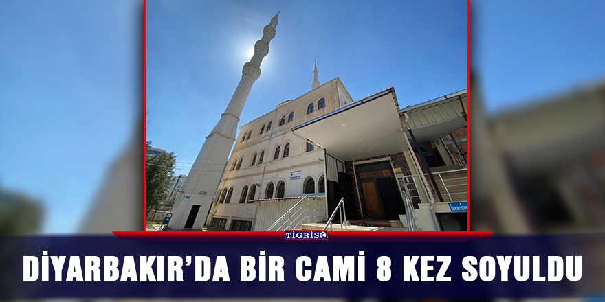 Diyarbakır’da bir cami 8 kez soyuldu