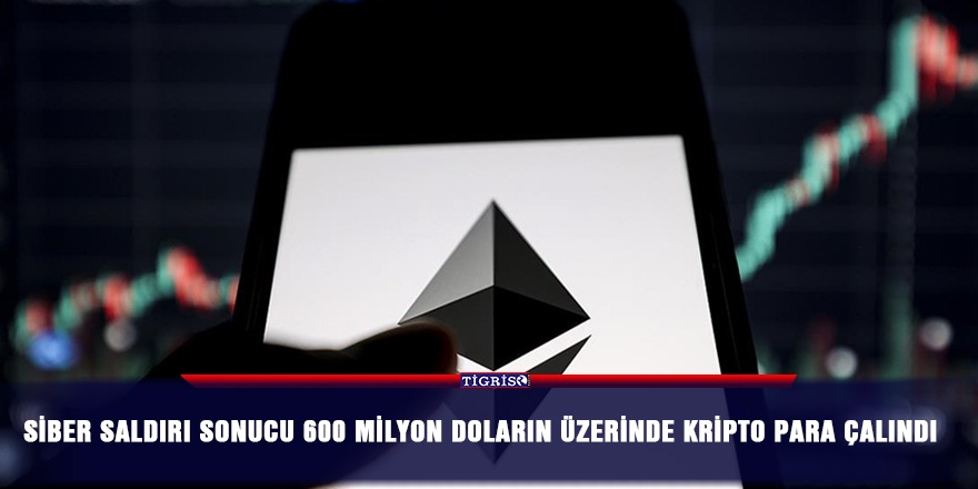 Siber saldırı sonucu 600 milyon doların üzerinde kripto para çalındı