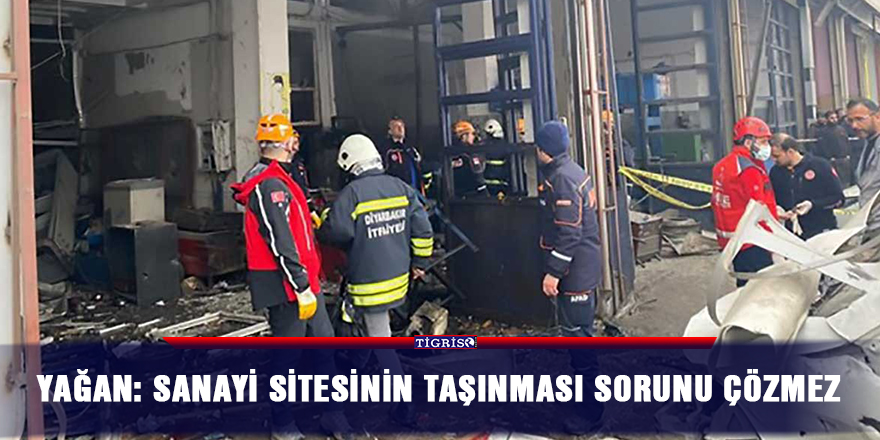 Yağan: Sanayi sitesinin taşınması sorunu çözmez