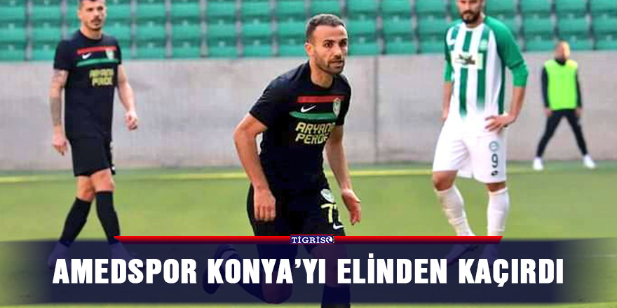 Amedspor Konya’yı elinden kaçırdı