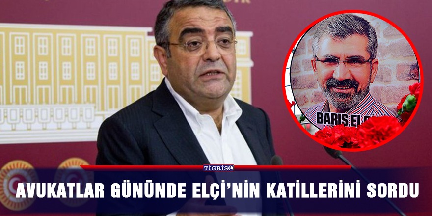 Avukatlar gününde Elçi’nin katillerini sordu