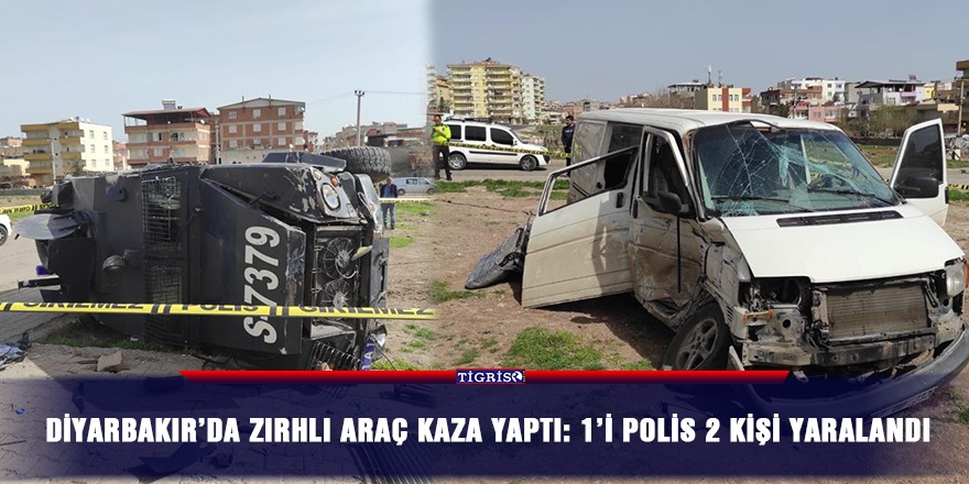 Diyarbakır’da zırhlı araç kaza yaptı: 1’i polis 2 kişi yaralandı