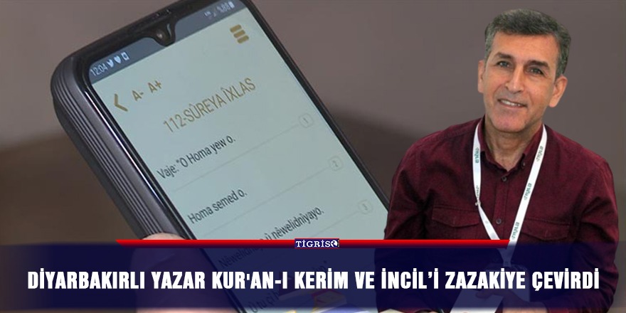 Diyarbakırlı yazar Kur'an-ı Kerim ve İncil’i Zazakiye çevirdi