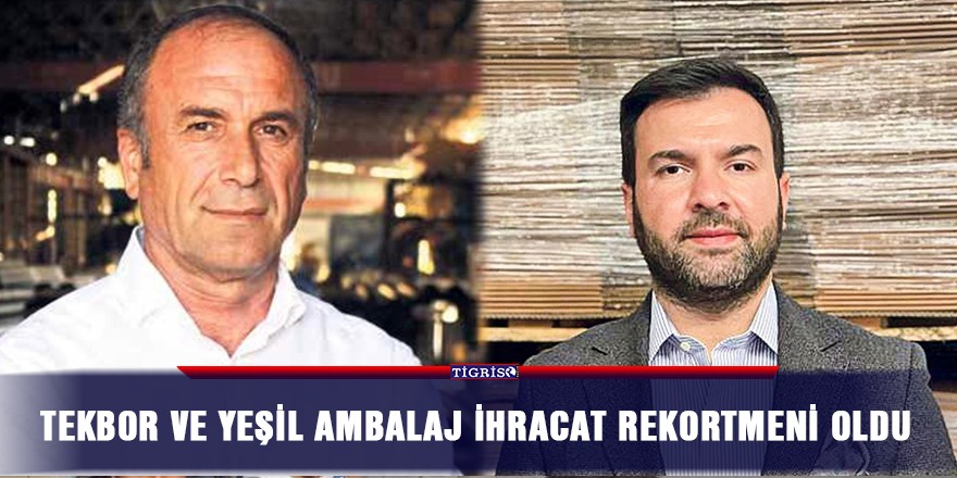Tekbor ve Yeşil ambalaj ihracat rekortmeni oldu