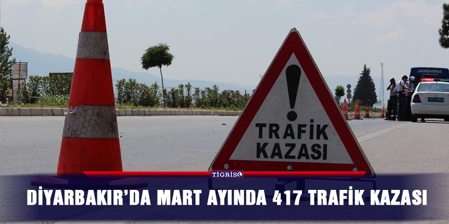 Diyarbakır’da Mart ayında 417 trafik kazası