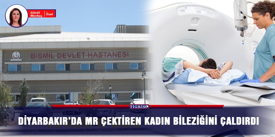 Diyarbakır’da MR çektiren kadın bileziğini çaldırdı