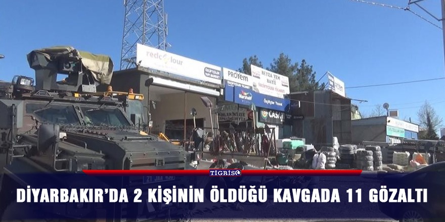 Diyarbakır’da 2 kişinin öldüğü kavgada 11 gözaltı