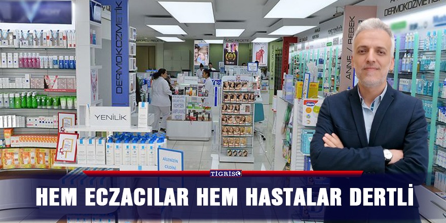 Hem eczacılar hem hastalar dertli