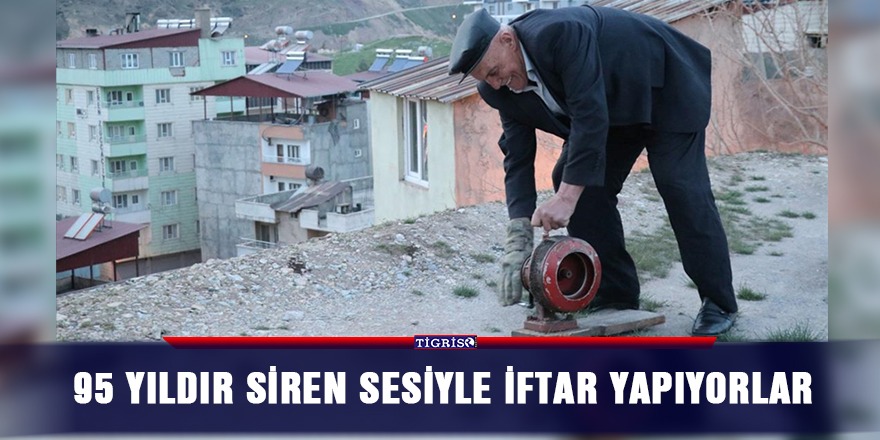 95 yıldır siren sesiyle iftar yapıyorlar