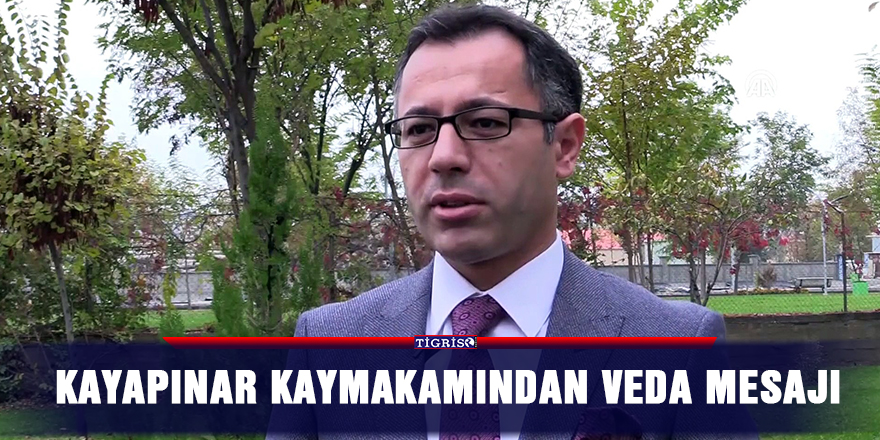 Kayapınar Kaymakamından veda mesajı