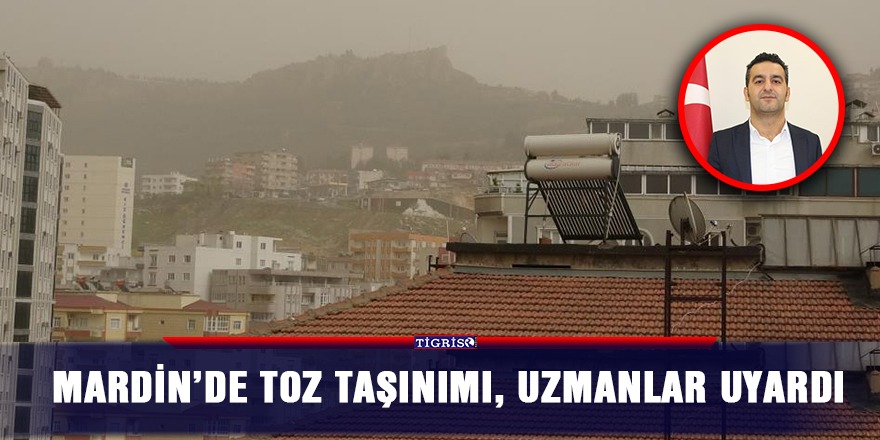 Mardin’de toz taşınımı, uzmanlar uyardı