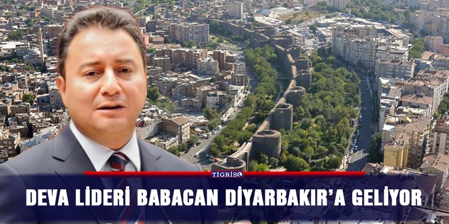 DEVA lideri Babacan Diyarbakır’a geliyor