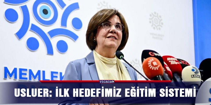 Usluer: İlk hedefimiz eğitim sistemi