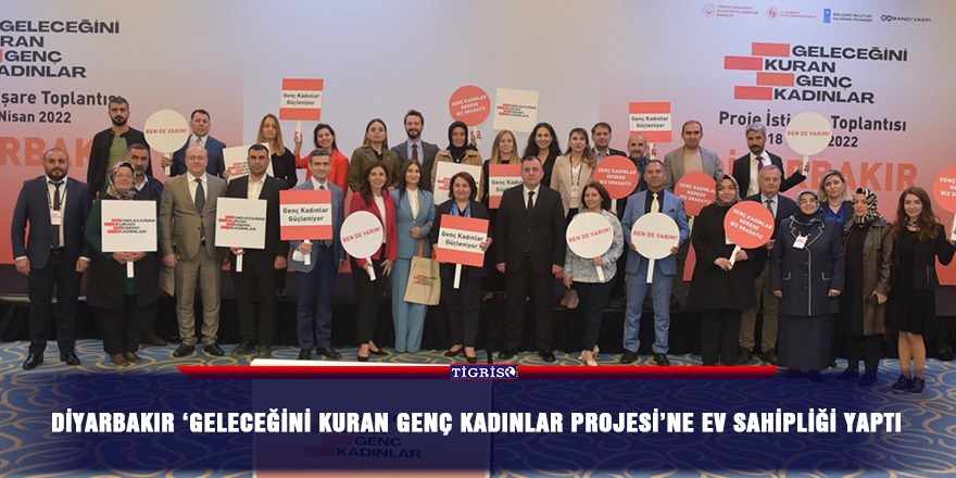 Diyarbakır ‘Geleceğini Kuran Genç Kadınlar Projesi’ne ev sahipliği yaptı