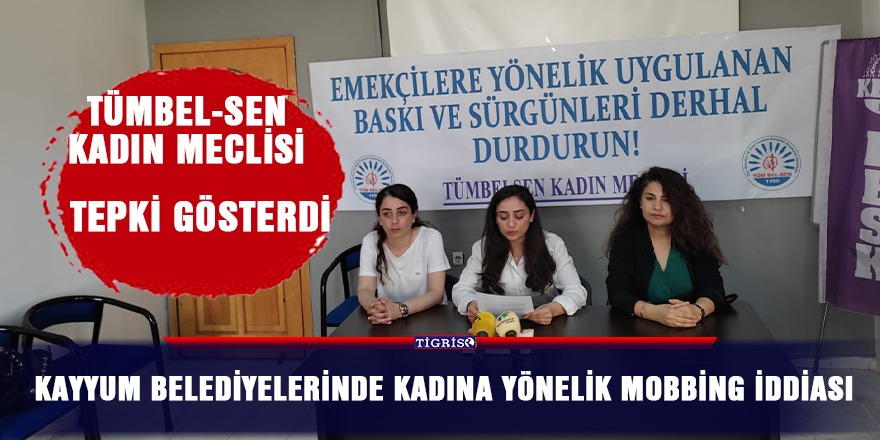 Kayyum Belediyelerinde kadına yönelik mobbing iddiası