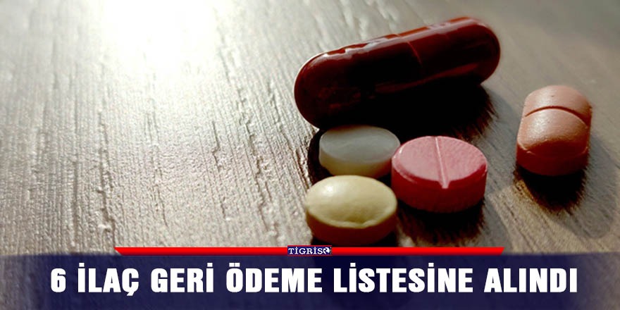 6 ilaç geri ödeme listesine alındı
