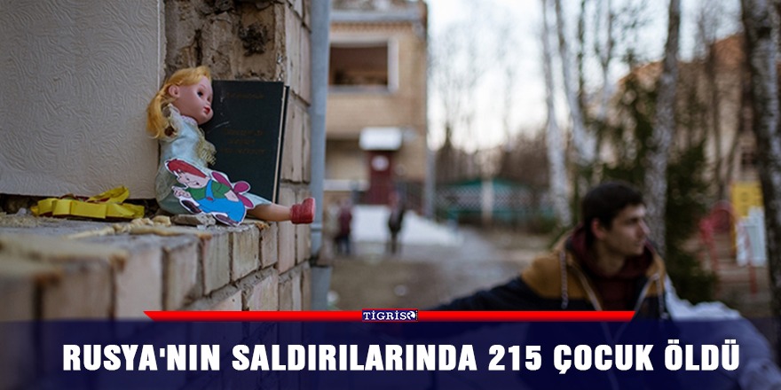 Rusya'nın saldırılarında 215 çocuk öldü
