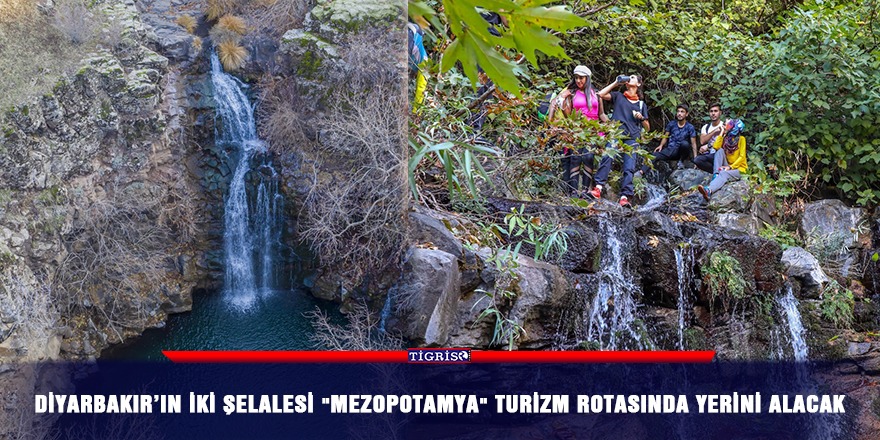Diyarbakır’ın iki şelalesi "Mezopotamya" turizm rotasında