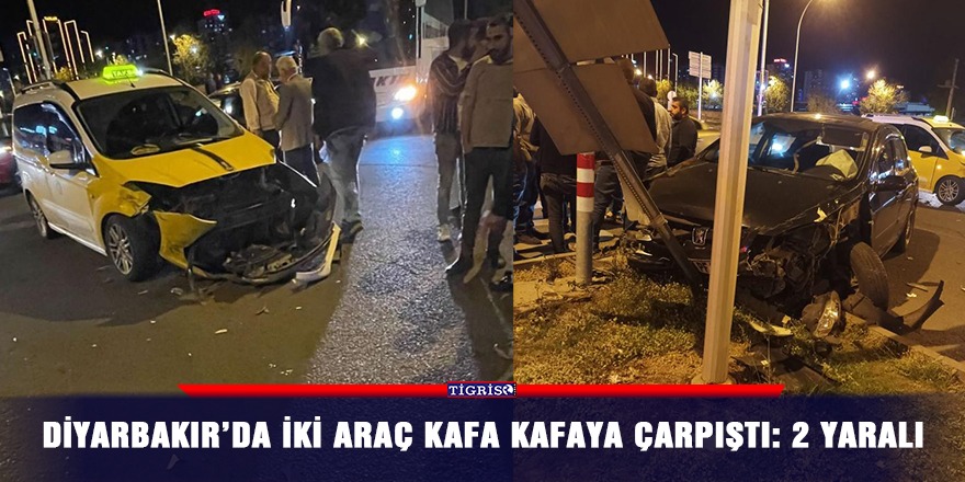 Diyarbakır’da iki araç kafa kafaya çarpıştı: 2 yaralı