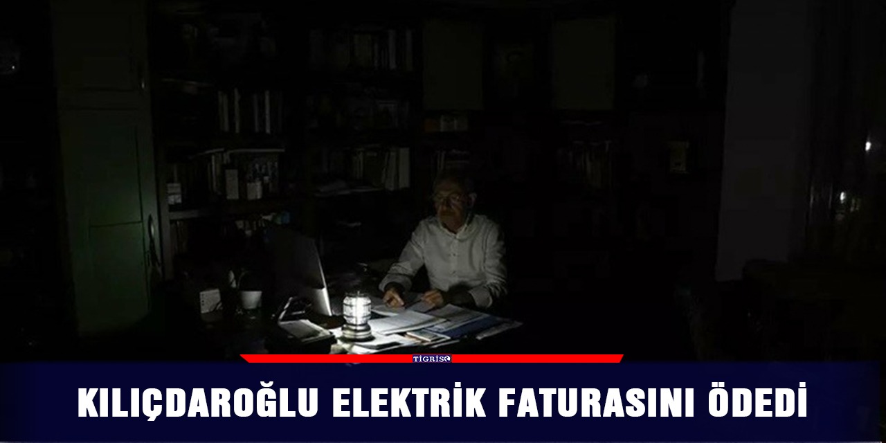 Kılıçdaroğlu elektrik faturasını ödedi