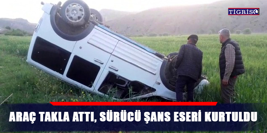 Araç takla attı, sürücü şans eseri kurtuldu