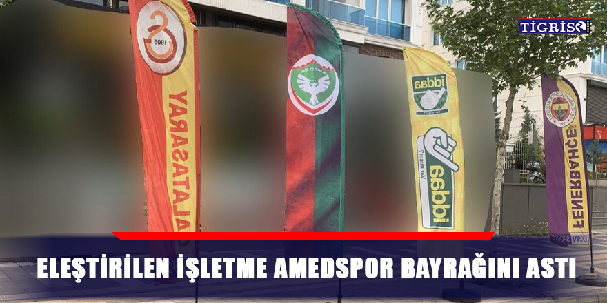 Eleştirilen işletme Amedspor bayrağını astı