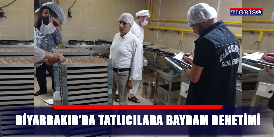 Diyarbakır’da tatlıcılara bayram denetimi