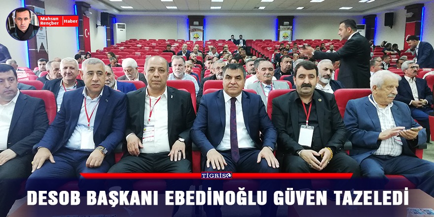 VİDEO - DESOB Başkanı Ebedinoğlu güven tazeledi