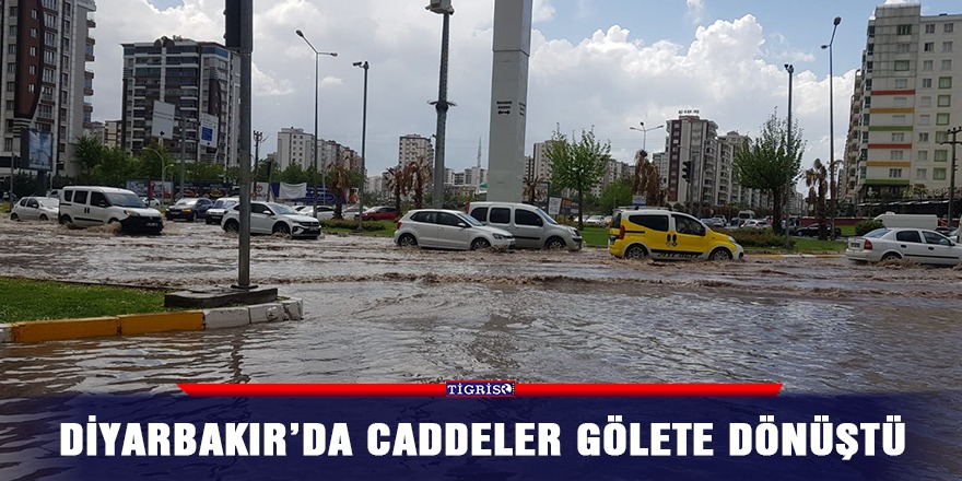 Diyarbakır’da caddeler gölete dönüştü