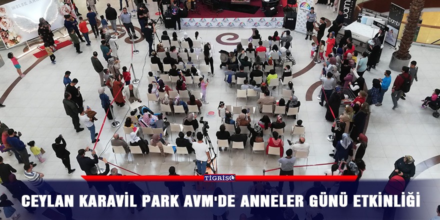 Ceylan Karavil Park AVM'de anneler günü etkinliği