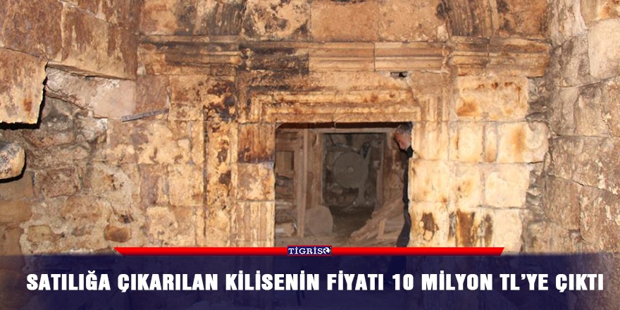 Satılığa çıkarılan kilisenin fiyatı 10 milyon TL’ye çıktı