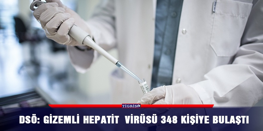 DSÖ: Gizemli hepatit virüsü 348 kişiye bulaştı