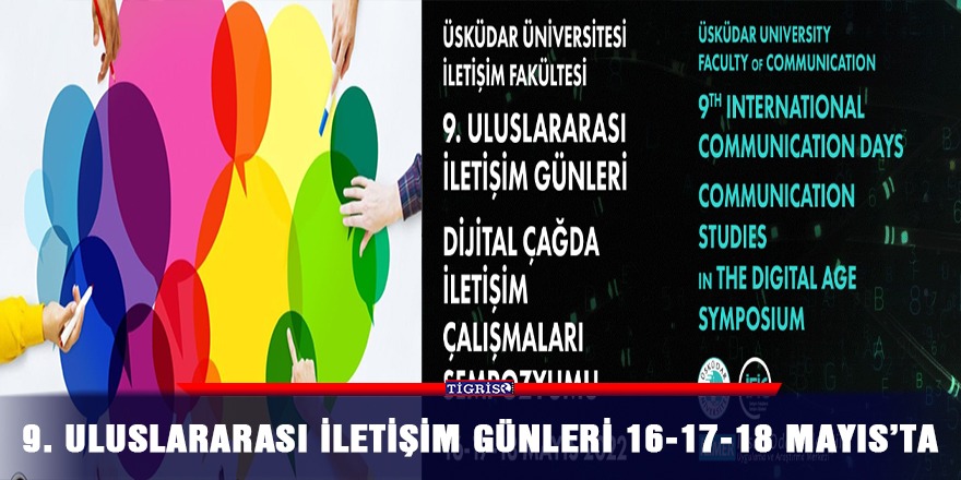 9. Uluslararası İletişim Günleri 16-17-18 Mayıs’ta