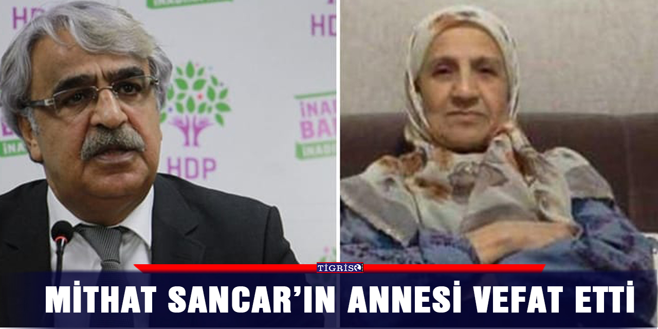 Mithat Sancar’ın annesi vefat etti