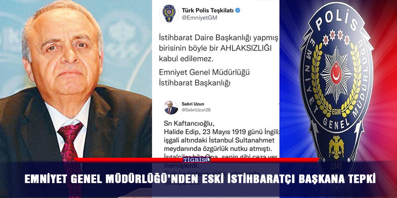 Emniyet Genel Müdürlüğü’nden eski istihbaratçı başkana tepki