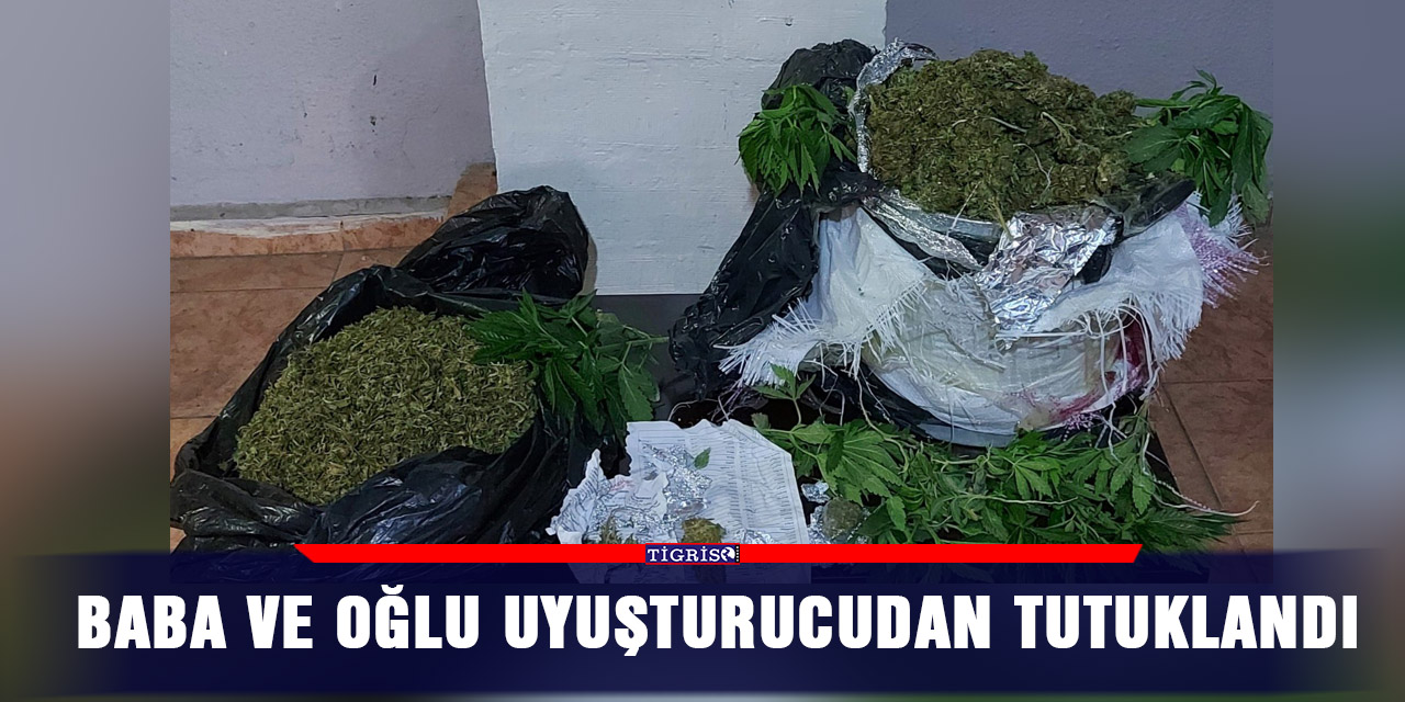 Baba ve oğlu uyuşturucudan tutuklandı