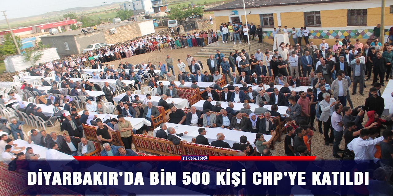 Diyarbakır’da bin 500 kişi CHP’ye katıldı