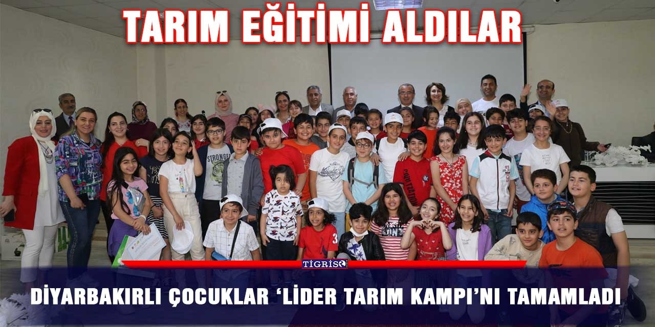 Diyarbakırlı çocuklar ‘Lider Tarım Kampı’nı tamamladı