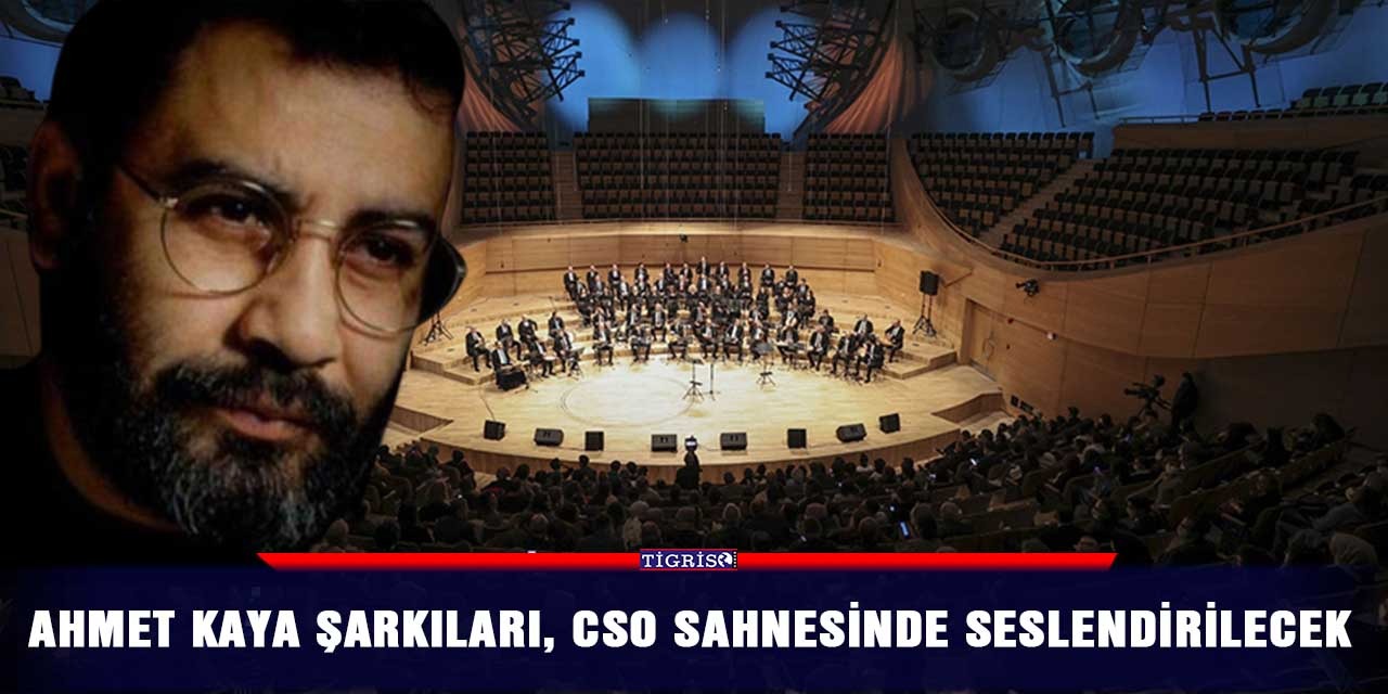 Ahmet Kaya şarkıları, CSO sahnesinde seslendirilecek